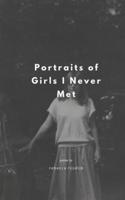 Portraits of Girls I Never Met: a collection of very short stories