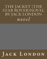 The Jacket (The Star Rover)novel by Jack London