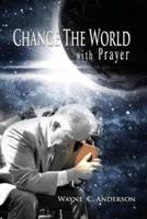 Change The World With Prayer