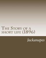 The Story of a Short Life (1896) By
