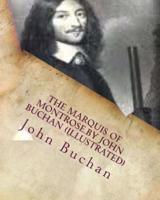 The Marquis of Montrose.by John Buchan (ILLUSTRATED)