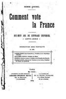 Comment Vote La France, Dix-Huit Ans De Suffrage Universel, 1876-1893