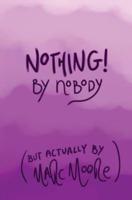 Nothing, by Nobody
