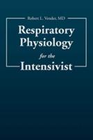 Respiratory Physiology for the Intensivist
