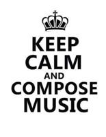 Keep Calm and Compose Music / Blank Sheet Music