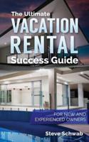 The Ultimate Vacation Rental Success Guide