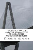 The Energy Sector and the Stagnation of Sustainable Production Process