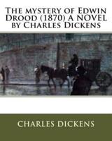 The Mystery of Edwin Drood (1870) A NOVEL by Charles Dickens