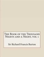 The Book of the Thousand Nights and a Night, Vol 1