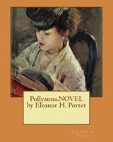 Pollyanna.NOVEL by Eleanor H. Porter