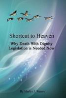 Shortcut to Heaven, Why Death-With-Dignity Legislation Is Needed Now