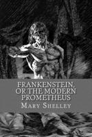 Frankenstein, or the Modern Prometheus (English Edition)