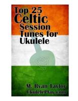 Top 25 Celtic Session Tunes for Ukulele