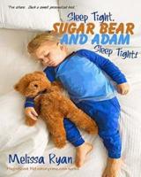 Sleep Tight, Sugar Bear and Adam, Sleep Tight!