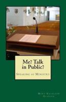 Me? Talk in Public?: The Ministry of Speaking