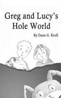 Greg and Lucy's Hole World