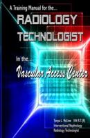 A Training Manual for the Radiology Technologist in the Vascular Access Center