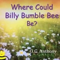 Where Could Billy Bumble Bee Be?