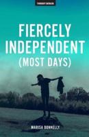 Fiercely Independent (Most Days)
