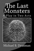 The Last Monsters: A Play in Two Acts
