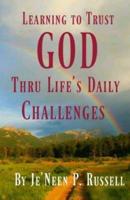 Learning to Trust God Thru Life's Daily Challenges