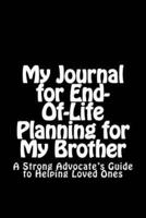 My Journal for End-Of-Life Planning for My Brother