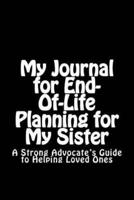 My Journal for End-Of-Life Planning for My Sister