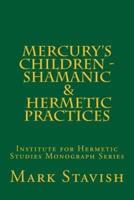 Mercury's Children - Shamanic and Hermetic Practices