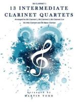 13 Intermediate Clarinet Quartets - Bb Clarinet 1