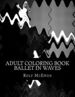 Adult Coloring Book: Ballet in Waves
