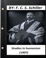 Studies in Humanism (1907) by F. C. S. Schiller (Original Version)