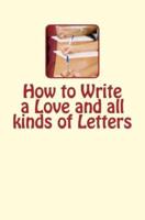 How to Write a Love and All Kinds of Letters