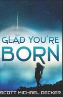 Glad You're Born
