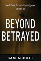 Beyond Betrayed