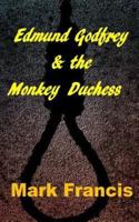 Edmund Godfrey & The Monkey Duchess (Book 3)