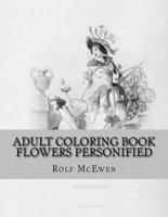 Adult Coloring Book: Flowers Personified