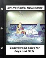 Tanglewood Tales, for Girls and Boys. ( Girls and Boy Classics)