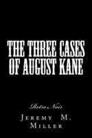 The Three Cases of August Kane