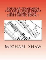 Popular Standards For Flute With Piano Accompaniment Sheet Music Book 1: Sheet Music For Flute & Piano