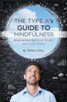 The Type A's Guide to Mindfulness