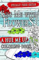 Kiss Me With Flowers Coloring Book Travel Size