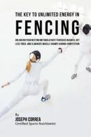 The Key to Unlimited Energy in Fencing