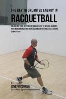 The Key to Unlimited Energy in Racquetball