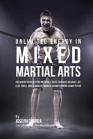 Unlimited Energy in Mixed Martial Arts