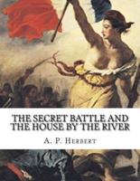The Secret Battle And The House By The River