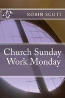 Church Sunday Work Monday