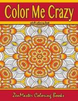 Color Me Crazy Coloring for Grown Ups