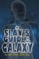 A Slave's Guide to the Galaxy