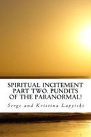 Spiritual Incitement? Part Two. Pundits of the Paranormal!
