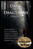 Dark and Dangerous Things III